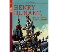 HENRY DUNANT, PERE DE L'ACTION HUMANI...