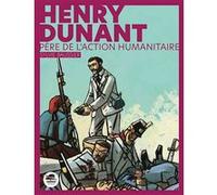 Henry Dunant - Père de l'action humanitaire NED