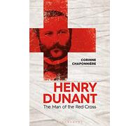 Henry Dunant: The Man of the Red Cross