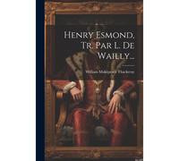 Henry Esmond, Tr. Par L. De Wailly...