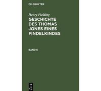 Henry Fielding: Geschichte Des Thomas Jones Eines Findelkindes. Band 6