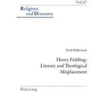 Henry Fielding: Literary And Theological Misplacement: 47 (Religions And Discourse) (Paperback) Scott Robertson, (Auteur)