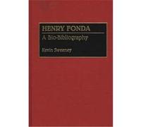 Henry Fonda, BIO-BIBLIOGRAPHIES IN THE PERFORMING ARTS Kevin Sweeney (Auteur)