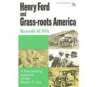 Henry Ford and Grass-Roots America Reynold M. Wik (Auteur)