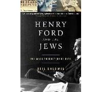 Henry Ford And The Jews: The Mass Production Of Hate