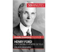 Henry Ford. L'automobile à portée de tous: L’ère de la mécanisation