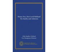 Henry Fox, first Lord Holland, his family and relations (v.02)