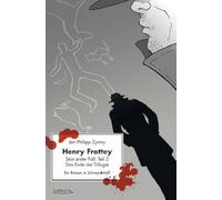 Henry Frottey - Sein erster Fall: Teil 2 - Das Ende der Trilogie: Ein Roman in Schwarzweiß