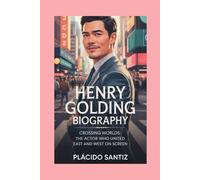 Henry Golding-Biography: Crossing Worlds: The Actor Who United East and West on Screen