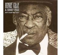 Henry Gray & Short Fuse - Don't Start That Stuff