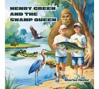 Henry Green and the Swamp Queen: Henry and James venture into the spookiest and most exciting fishing trip of their lives.