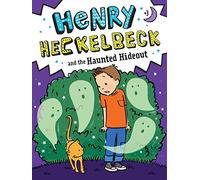 Henry Heckelbeck and the Haunted Hideout (Volume 3)