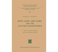 Henry Home, Lord Kames, And The Scottish Enlightenment: A Study In National Character And In The History Of Ideas