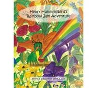 Henry Hummingbird's Rainbow Jam Adventure Cheryl A. Gray (Auteur)