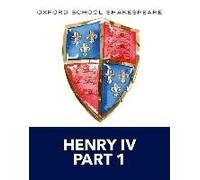 Oxford School Shakespeare: Henry Iv Part 1