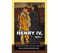 Henry IV, Part 1: A Masterpiece of Renaissance Literature Blending Wit, Tragedy, and Heroic Transformation in the Shadow of England’s Throne