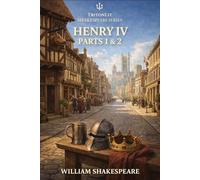 Henry IV: Parts 1 and 2 (Triton Shakespeare): The Complete Plays with Commentary, Dramatic Analysis and Context