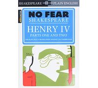 Henry IV Parts One and Two: No Fear Shakespeare Side-by-Side Plain English