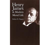 Robert B. Pippin – Henry James and Modern Moral Life