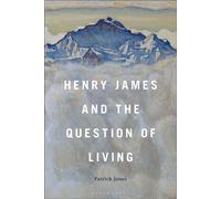 Henry James and the Question of Living - Dr. Patrick Jones - Bloomsbury Academic - ebook (ePub) - Livre