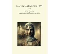 Henry James Collection (CIV): Partial Portraits Princess Casamassima Novel