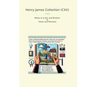 Henry James Collection (CXV): Notes Brother Views Reviews
