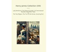 Henry James Collection (VIII): Lady Barbarina Siege London International Episode Other Tales Magics Turn Screw Covering