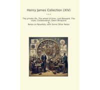 Henry James Collection (XIV): Private Life Wheel Time Lord Beaupr Visits Collaboration Owen Wingrave Notes Novelists