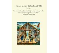 Henry James Collection (XIX): Private Life Wheel Time Lord Beaupr Visits Collaboration Owen Wingrave Sense Past