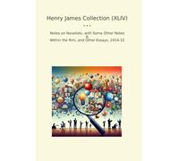 Henry James Collection (XLIV): Notes Novelists Some Other Within Essays