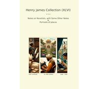 Henry James Collection (XLVI): Notes Novelists Some Other Portraits Places