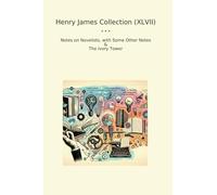 Henry James Collection (XLVII): Notes Novelists Some Other Ivory Tower