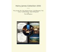 Henry James Collection (XVI): Private Life Wheel Time Lord Beaupr Visits Collaboration Owen Wingrave Birthplace