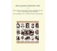 Henry James Collection (XX): Private Life Wheel Time Lord Beaupr Visits Collaboration Owen Wingrave Magics Turn