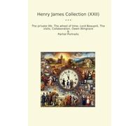 Henry James Collection (XXII): Private Life Wheel Time Lord Beaupr Visits Collaboration Owen Wingrave Partial Portraits