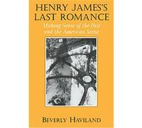 Henry James' Last Romance, Cambridge Studies in American Literature and Culture Beverly Haviland (Auteur)