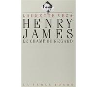 Henry James Le Champ du regard - Laurette Veza - Table ronde - broché - Livre