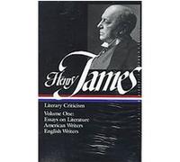 Henry James Literary Criticism, The Library of America Series Henry James (Auteur)