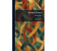 Henry James: Man and Author