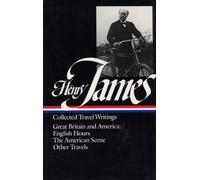 Henry James: Travel Writings Vol. 1 (LOA #64): Great Britain and America
