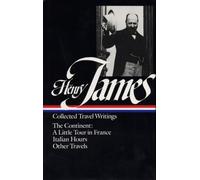 Henry James: Travel Writings Vol. 2 (LOA #65): The Continent