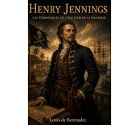 Henry Jennings: Chroniques de l'Âge d'Or de la Piraterie