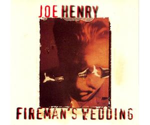 Henry, Joe - Fireman's Wedding