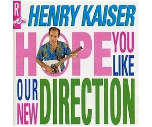 Henry Kaiser - We Hope You Like Our. [Import]