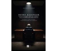 HENRY KISSINGER - Dalla Guerra dei Sei Giorni alla Guerra di Yom Kippur: (ovvero come evitare la distruzione del mondo)