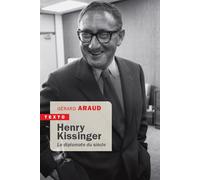 Henry Kissinger Le diplomate du siècle - Gérard Araud - Tallandier - Poche - Etude