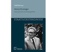 Henry Kissinger: Ordnungsmacht und Deutungshoheit