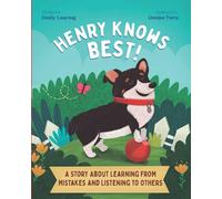 Henry Knows Best!: A Story About Learning From Mistakes and Listening to Others