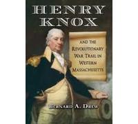 Henry Knox And The Revolutionary War Trail In Western Massachusetts