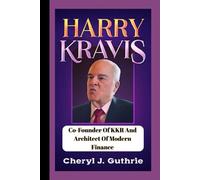 HENRY KRAVIS: Co-founder Of Kkr And Architect Of Modern Finance